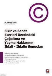 Fikir ve Sanat Eserleri Üzerindeki Çoğaltma ve Yayma Haklarının İhlali; İhlalin Sonuçları