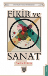 Fikir ve Sanat;Unutturmadıklarımız Serisi