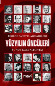 Fikirde - Sanatta - Mücadelede Yüzyılın Öncüleri