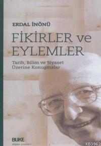 Fikirler ve Eylemler; Tarih, Bilim ve Siyaset Üzerine Konuşmalar