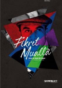 Fikret Mualla; Yalnız ve Yaralı Bir Hayat