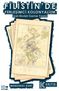 Filistin’de Yerleşimci Kolonyalizm - İsrail Modeli Üzerine Yazılar