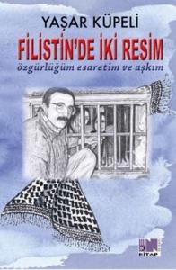 Filistin'de İki Resim; Özgürlüğüm Esaretim ve Aşkım