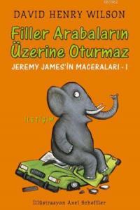 Filler Arabaların Üzerine Oturmaz; Jeremy James'in Maceraları 1