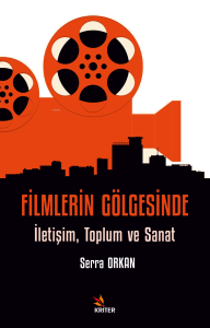 Filmlerin Gölgesinde;İletişim, Toplum ve Sanat