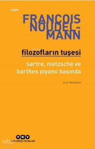Filozofların Tuşesi;Sartre, Nietzsche Ve Barthes Piyano Başında
