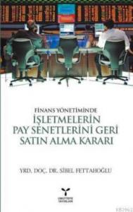 Finans Yönetiminde İşletmelerin Pay Senetlerini Geri Satın Alma Kararı