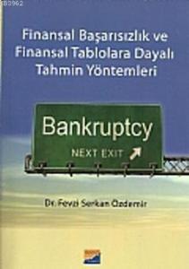 Finansal Başarısızlık ve Finansal Tablolara Dayalı Tahmin Yöntemleri