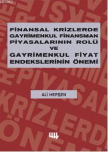 Finansal Krizlerde Gayrimenkul Finansman Piyasalarının Rolü ve Gayrimenkul Fiyat Endekslerinin Önemi