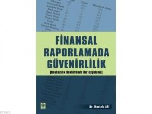 Finansal Raporlamada Güvenirlilik (bankacılık Sektöründe Bir Uygulama