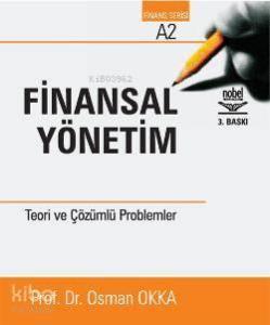 Finansal Yönetim; Teori ve Çözümlü Problemler