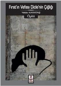 Fırat'ın Vefası Dicle'nin Çığlığı