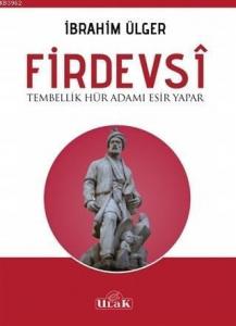Firdevsi - Tembellik Hür Adamı Esir Yapar