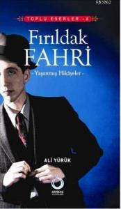 Fırıldak Fahri; Yaşanmış Hikayeler