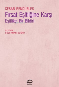 Fırsat Eşitliğine Karşı;Eşitlikçi Bir Bildiri
