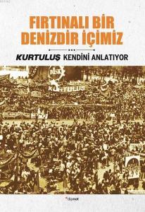 Fırtınalı Bir Denizdir İçimiz; Kurtuluş Kendini Anlatıyor