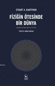 Fiziğin Ötesinde Bir Dünya; Yaşamın Ortaya Çıkışı ve Evrimi