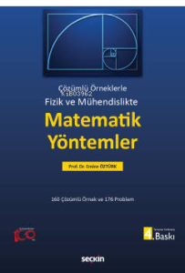 Fizik ve Mühendislikte Matematik Yöntemler;Çözümlü Örneklerle - 160 Çözümlü Örnek Ve 176 Problem