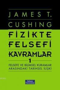 Fizikte Felsefi Kavramlar 1; Felsefe ve Bilimsel Kurumlar Arasındaki Tarihsel İlişki