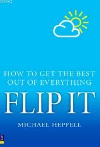 Flip It; How To Get the Best Out of Everything