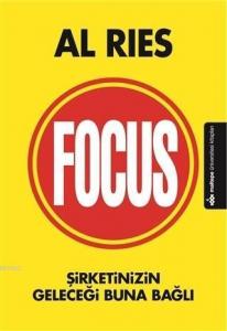 Focus; Şirketinizin Geleceği Buna Bağlı