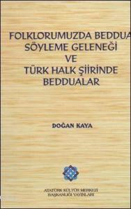 Folklorumuzda Beddua Söyleme Geleneği ve Türk Halk Şiirinde Beddualar