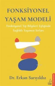 Fonksiyonel Yaşam Modeli; Fonksiyonel Tıp Bilgileri Eşliğinde Sağlıklı Yaşamın Sırları