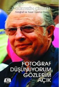 Fotoğraf Düşünüyorum Gözlerim Açık; Fotoğraf ve Sanat Üzerine Yazılar