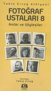 Fotoğraf Ustaları 8; Anılar ve Söyleşiler