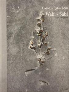 Fotoğrafçılar İçin Wabi - Sabi
