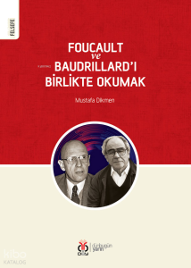 Foucault ve Baudrillard’ı Birlikte Okumak