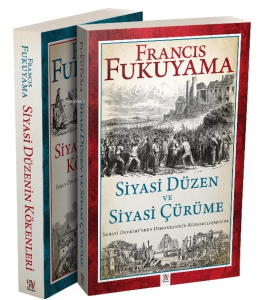 Francis Fukuyama Seti (2 kitap);Siyasi Düzenin Kökenleri - Siyasi Düzen ve Siyasi Çürüme