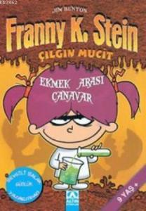 Franny K. Stein Çılgın Mucit; Ekmek Arası Canavar