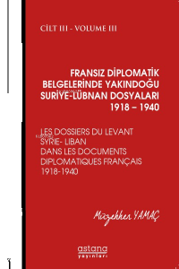Fransız Diplomatik Belgelerinde Yakındoğu ;Suriye - Lübnan Dosyaları 1918-1940 Cilt:2