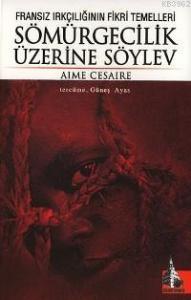 Fransız Irkçılığının Fikri Temelleri| Sömürgecilik Üzerine Söylev