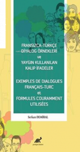 Fransızca - Türkçe Diyalog Örnekleri ve Yaygın Kullanılan Kalıp İfadeler - Exemples De Dialogues Français - Turc et Formules Couramment Utilisees