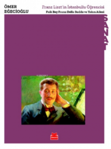 Franz Liszt’in İstanbullu Öğrencisi - Faik Bey Franz Della Sudda ve Yakın Ailesi