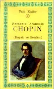 Frederic-François Chopin (Hayatı ve Eserleri); Ünlü Kişiler 2