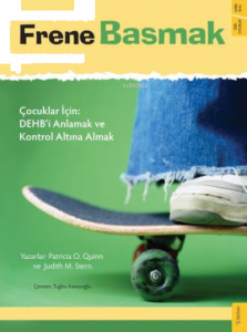 Frene Basmak ;Çocuklar İçin: DEHB’i Anlamak ve Kontrol Altına Almak