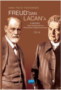 Freud’dan Lacan’a Vaka İncelemeleri ve Psikanalitik Değerlendirmeler: Cilt 4