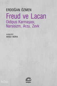 Freud ve Lacan ;Oidipus Karmaşası, Narsisizm, Arzu, Zevk