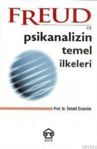 Freud ve Psikanalizin Temel İlkeleri