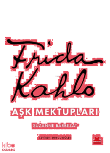 Frida Kahlo: Aşk Mektupları