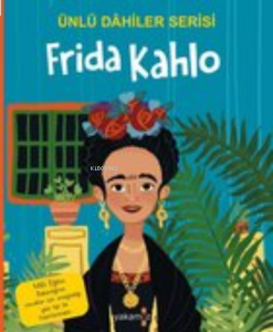 Frida Kahlo / Ünlü Dahiler Serisi