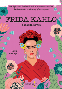 Frida Kahlo Yaşasın Hayat