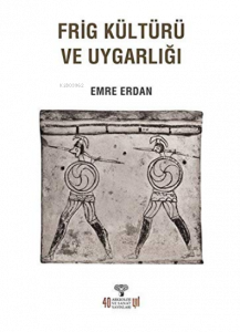 Frig Kültürü Ve Uygarlığı