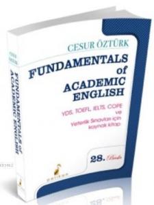 Fundamentals Of Academic English; KPSS, KPDS, ÜDS, TOEFL ve Yeterlilik Sınavları İçin Kaynak Kitap