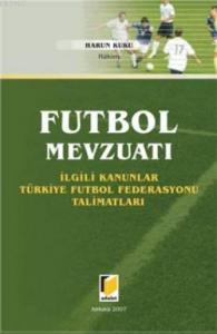 Futbol Mevzuatı; İlgili Kanunlar Türkiye Futbol Federasyonu Talimatları