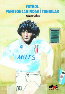Futbol Panteonlarındaki Tanrılar ;-İki Kaleli Çoktanrılı Oyun-
