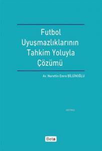 Futbol Uyuşmazlıklarının Tahkim Yoluyla Çözümü